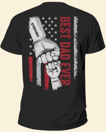 Best Dad Ever - Personalized Back PrintedOne Size Shirt Father's Day