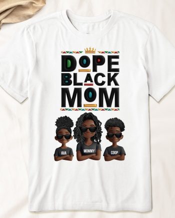 New Version Black History Dope Black Mom - PersonalizedOne Size Shirt