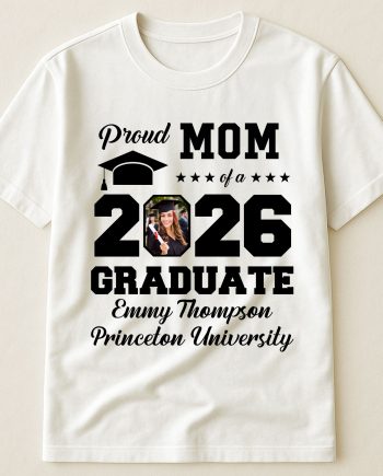 Proud Mom Of A Graduate - Personalized PhotoOne Size Shirt