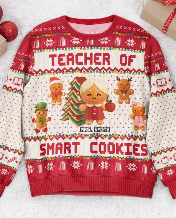 Teacher Of Smart Cookies - Teacher Christmas Gift - Personalized Ugly Sweater