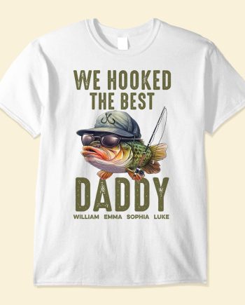 We Hooked The Best Dad, Grandpa, Papa - PersonalizedOne Size Shirt Father's Day
