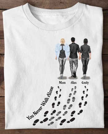 You Never Walk Alone - For Loss Of Loved Ones Memorial - PersonalizedOne Size Shirt